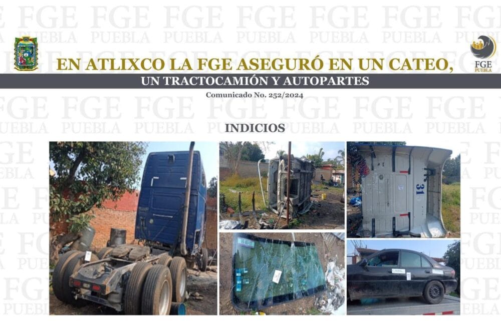 En Atlixco la FGE aseguró en un cateo, un tractocamión y autopartes