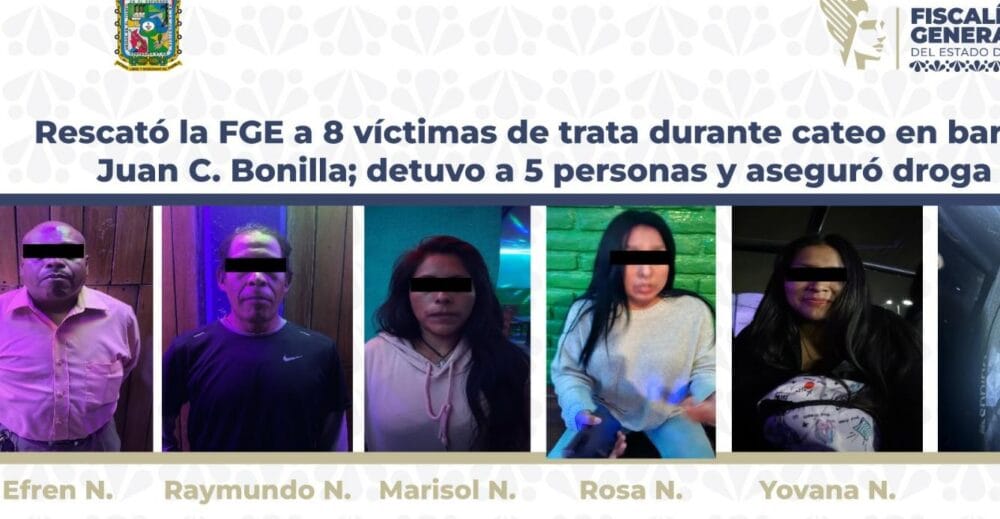 Rescata FGE a 8 víctimas de trata durante cateo en bar de Juan C. Bonilla; detiene a 5 personas y asegura droga