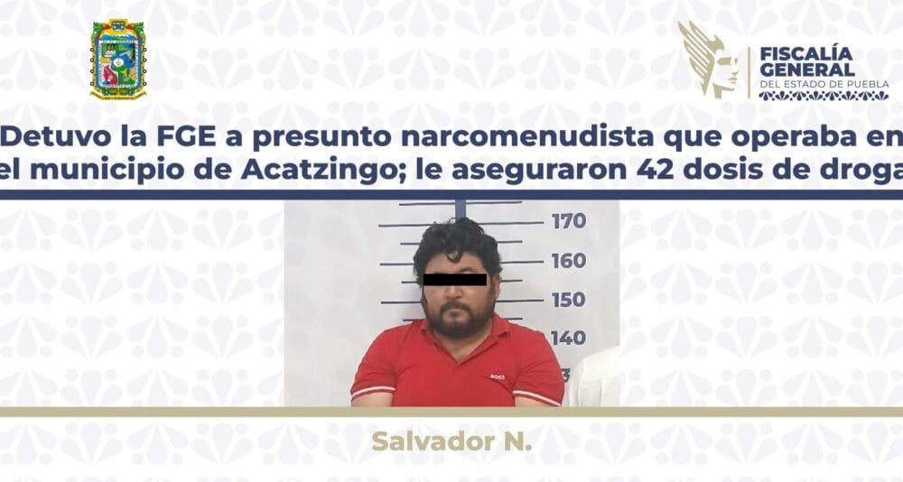 Detuvo la FGE a presunto narcomenudista que operaba en el municipio de Acatzingo; le aseguran 42 dosis de droga