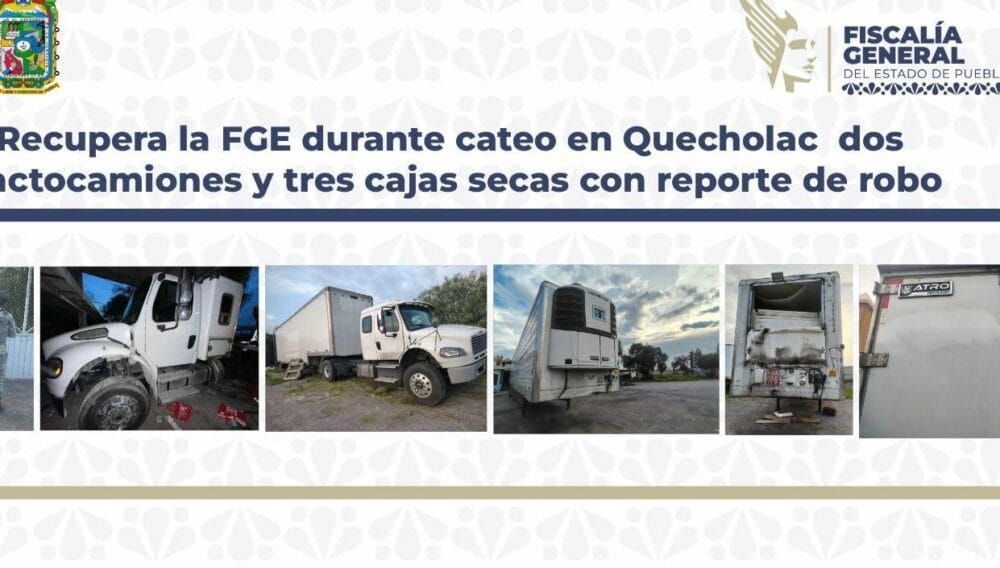 Recupera la FGE durante cateo en Quecholac dos tractocamiones y tres cajas secas con reporte de robo
