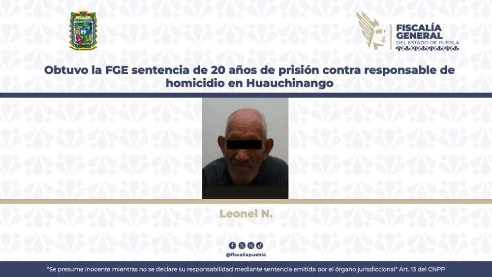 Obtuvo la FGE sentencia de 20 años de prisión contra responsable de homicidio en Huauchinango