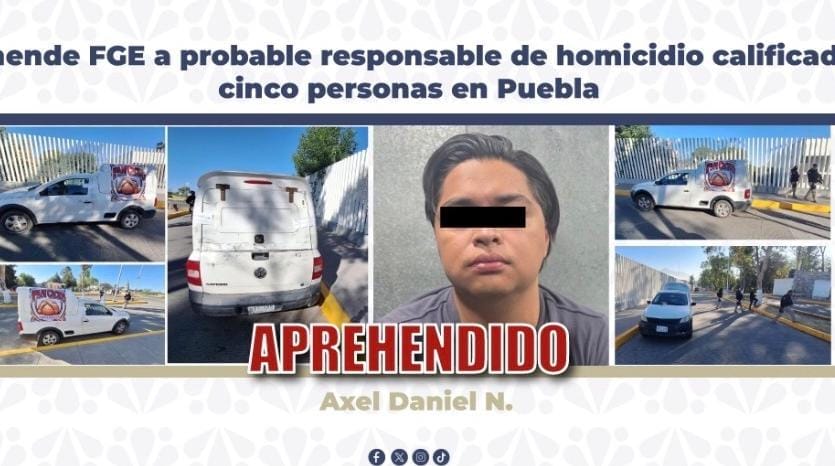 Aprehende FGE a probable responsable de homicidio calificado de cinco personas en Puebla