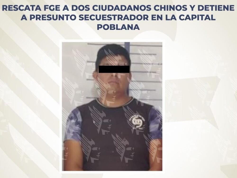 Rescata FGE a dos ciudadanos chinos y detiene a presunto secuestrador en la capital poblana